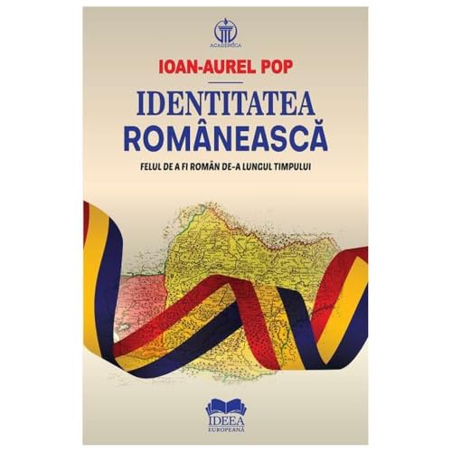Identitatea Romaneasca. Felul De A Fi Roman De-A Lungul Timpului von Ideea Europeana