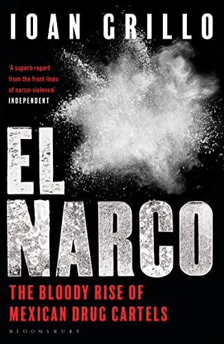 El Narco: The Bloody Rise of Mexican Drug Cartels von Bloomsbury