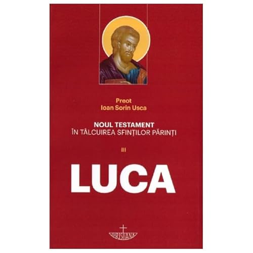 Noul Testament In Talcuirea Sfintilor Parinti Vol. 3. Luca Noul Testament In Talcuirea Sfintilor Parinti Vol. 3. Luca von Christiana