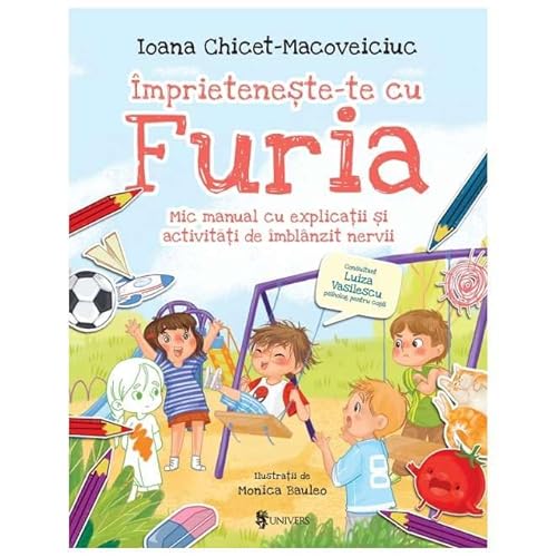 Imprieteneste-Te Cu Furia. Mic Manual Cu Explicatii Si Activitati De Imblanzit Nervii von Univers