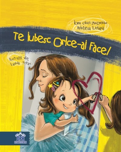 Te Iubesc Orice-ai Face von Didactica Publishing House