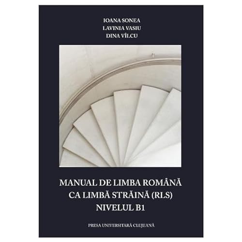 Manual De Limba Romana Ca Limba Straina (Rls). Nivelul B1 von Presa Universitara Clujeana