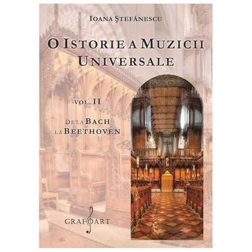 O Istorie A Muzicii Universale. De La Bach La Beethoven. Vol. 2 O Istorie A Muzicii Universale. De La Bach La Beethoven. Vol. 2 von Grafoart