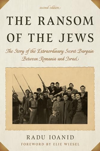 The Ransom of the Jews: The Story of the Extraordinary Secret Bargain Between Romania and Israel