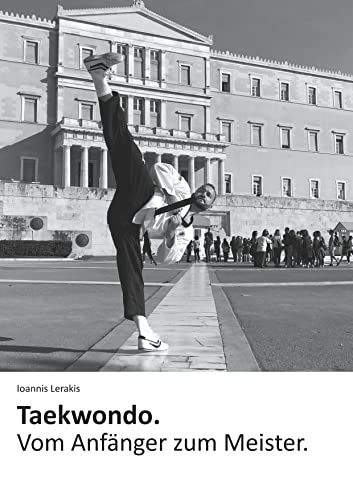 Taekwondo. Vom Anfänger zum Meister. Taekwondo. Vom Anfänger zum Meister. von Books on Demand