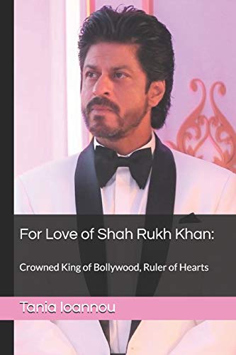 For Love of Shah Rukh Khan:: Crowned King of Bollywood, Ruler of Hearts For Love of Shah Rukh Khan:: Crowned King of Bollywood, Ruler of Hearts von Independently Published