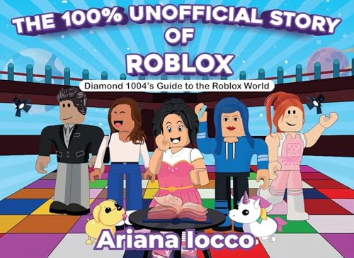 The 100% Unofficial Story of Roblox!: Diamond 1004's Guide to the Roblox World The 100% Unofficial Story of Roblox!: Diamond 1004's Guide to the Roblox World von She Rises Studios Publishing