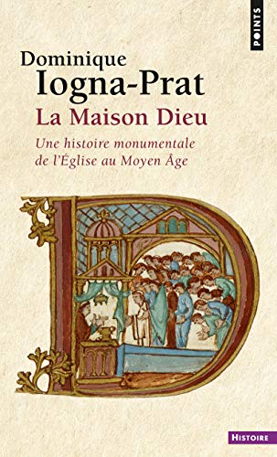 Maison Dieu. Une Histoire Monumentale de L'Eglise Au Moyen GE(La): Une histoire monumentale de l'Eglise au Moyen Âge von Points