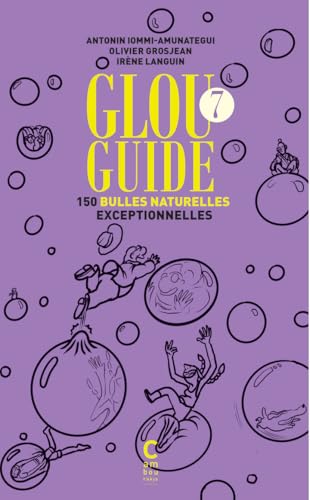 Glou Guide 7: 150 bulles naturelles exceptionnelles