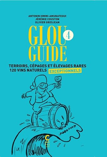 Glou guide 4: Terroirs, cépages et élevages rares 120 vins naturels exceptionnels von CAMBOURAKIS
