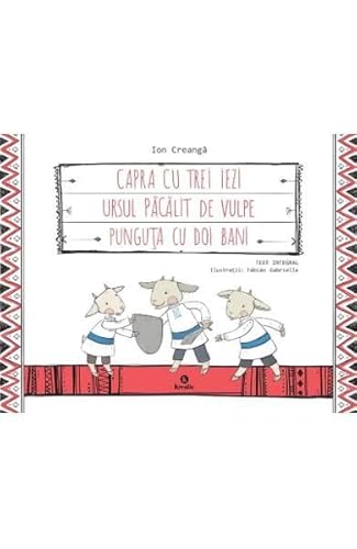 Capra Cu Trei Iezi. Ursul Pacalit De Vulpe. Punguta Cu Doi Bani von Kreativ