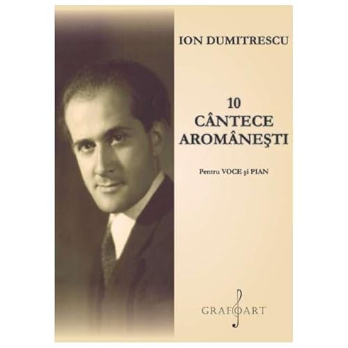 10 Cantece Aromanesti Pentru Voce Si Pian 10 Cantece Aromanesti Pentru Voce Si Pian von Grafoart