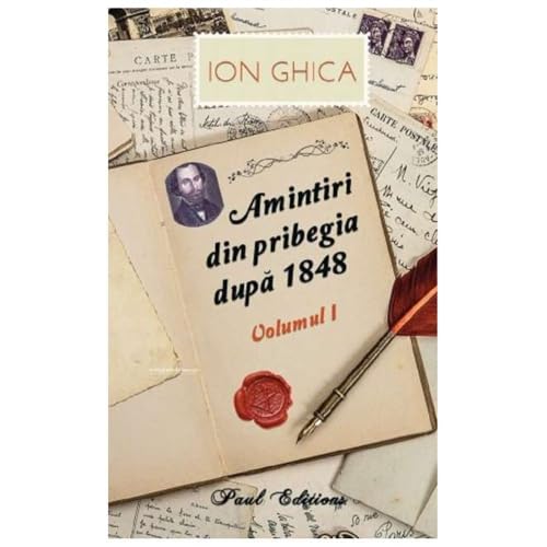 Amintiri Din Pribegia Dupa 1848. Vol. 1 Amintiri Din Pribegia Dupa 1848. Vol. 1 von Paul Editions