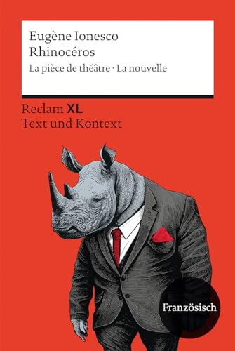 Rhinocéros. La pièce de théâtre · La nouvelle: Avec un dossier sur l’auteur, sa perception de la pièce et sur la psychologie des foules. ... B2 (GER) (Reclam Fremdsprachentexte XL) von Reclam Philipp Jun.
