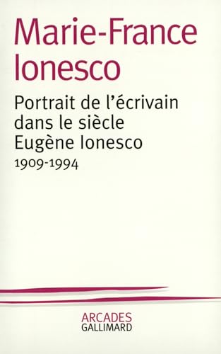 Portrait de l'ecrivain dans le siecle Eugene Ionesco: 1909-1994 von GALLIMARD