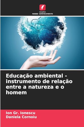Educação ambiental - instrumento de relação entre a natureza e o homem von Edições Nosso Conhecimento