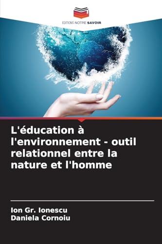 L'éducation à l'environnement - outil relationnel entre la nature et l'homme: DE von Editions Notre Savoir
