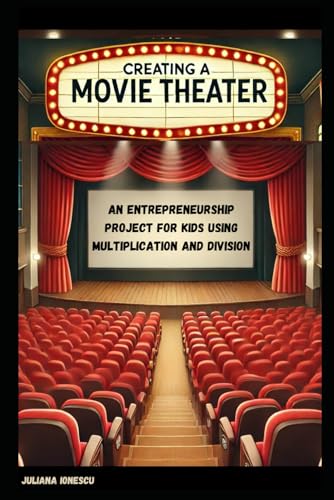 Creating a Movie Theater: A Multiplication and Division Project with Entrepreneurship von Own Imprint