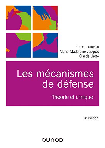 Les mécanismes de défense - 3e éd. - Théorie et clinique: Théorie et clinique