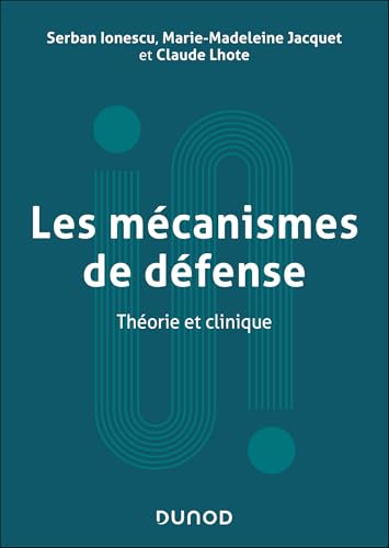 Les mécanismes de défense: Théorie et clinique von DUNOD