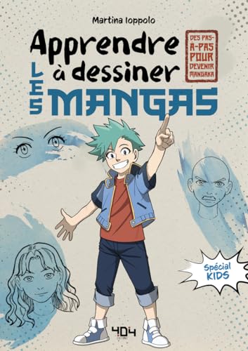 Apprendre à dessiner les mangas - spécial kids: Spécial kids - Des pas à pas pour devenir mangaka Apprendre à dessiner les mangas - spécial kids: Spécial kids - Des pas à pas pour devenir mangaka von 404 EDITIONS
