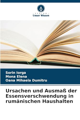 Ursachen und Ausmaß der Essensverschwendung in rumänischen Haushalten von Verlag Unser Wissen
