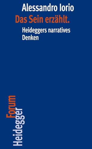 Das Sein erzählt.: Heideggers narratives Denken (Heidegger Forum, Band 14) von Verlag Vittorio Klostermann
