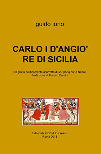 CARLO I D'ANGIO' RE DI SICILIA (La community di ilmiolibro.it)