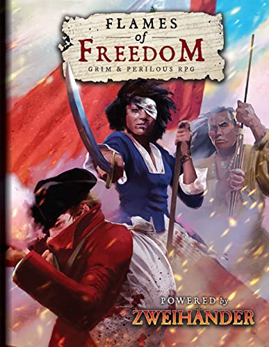 FLAMES OF FREEDOM Grim & Perilous RPG: Powered by ZWEIHANDER RPG von ANDREWS & MCMEEL
