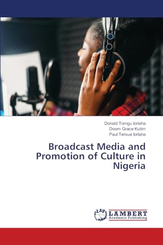 Broadcast Media and Promotion of Culture in Nigeria: DE von LAP LAMBERT Academic Publishing