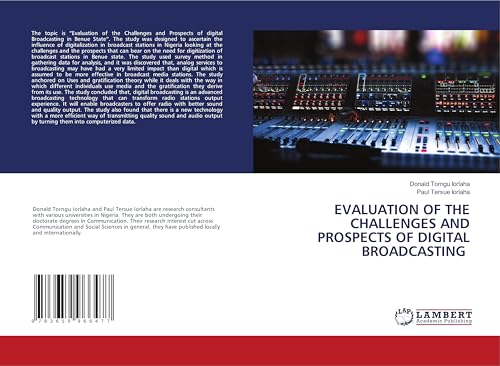 EVALUATION OF THE CHALLENGES AND PROSPECTS OF DIGITAL BROADCASTING: DE von LAP LAMBERT Academic Publishing