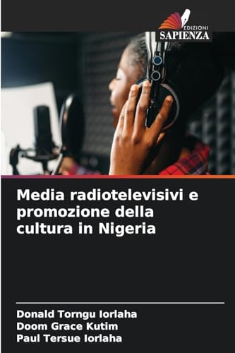 Media radiotelevisivi e promozione della cultura in Nigeria von Edizioni Sapienza