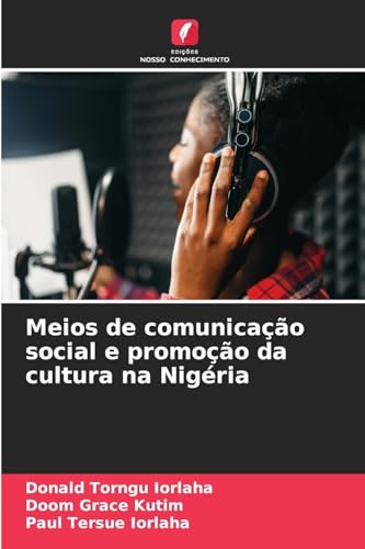 Meios de comunicação social e promoção da cultura na Nigéria von Edições Nosso Conhecimento