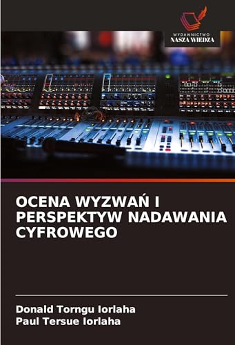OCENA WYZWA¿ I PERSPEKTYW NADAWANIA CYFROWEGO: DE von Wydawnictwo Nasza Wiedza