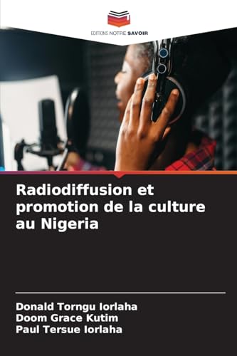 Radiodiffusion et promotion de la culture au Nigeria von Editions Notre Savoir
