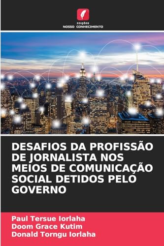 DESAFIOS DA PROFISSÃO DE JORNALISTA NOS MEIOS DE COMUNICAÇÃO SOCIAL DETIDOS PELO GOVERNO DESAFIOS DA PROFISSÃO DE JORNALISTA NOS MEIOS DE COMUNICAÇÃO SOCIAL DETIDOS PELO GOVERNO von Edições Nosso Conhecimento