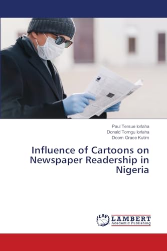 Influence of Cartoons on Newspaper Readership in Nigeria Influence of Cartoons on Newspaper Readership in Nigeria von LAP LAMBERT Academic Publishing
