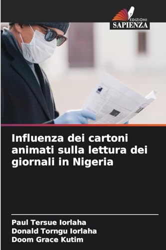 Influenza dei cartoni animati sulla lettura dei giornali in Nigeria Influenza dei cartoni animati sulla lettura dei giornali in Nigeria von Edizioni Sapienza