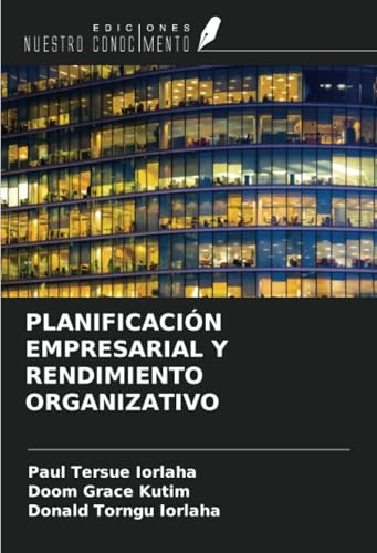 PLANIFICACIÓN EMPRESARIAL Y RENDIMIENTO ORGANIZATIVO PLANIFICACIÓN EMPRESARIAL Y RENDIMIENTO ORGANIZATIVO von Ediciones Nuestro Conocimiento
