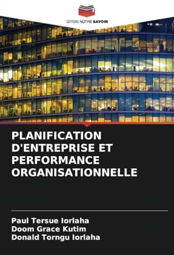 PLANIFICATION D'ENTREPRISE ET PERFORMANCE ORGANISATIONNELLE PLANIFICATION D'ENTREPRISE ET PERFORMANCE ORGANISATIONNELLE von Editions Notre Savoir