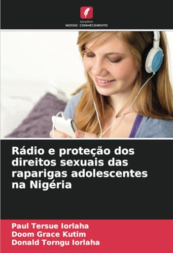 Rádio e proteção dos direitos sexuais das raparigas adolescentes na Nigéria Rádio e proteção dos direitos sexuais das raparigas adolescentes na Nigéria von Edições Nosso Conhecimento