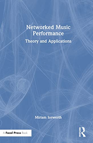 Networked Music Performance: Theory and Applications