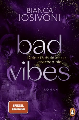 BAD VIBES. Deine Geheimnisse sterben nie: Roman. Spice und Thrill von der Nr.1-Bestsellerautorin BAD VIBES. Deine Geheimnisse sterben nie: Roman. Spice und Thrill von der Nr.1-Bestsellerautorin von Penguin Verlag