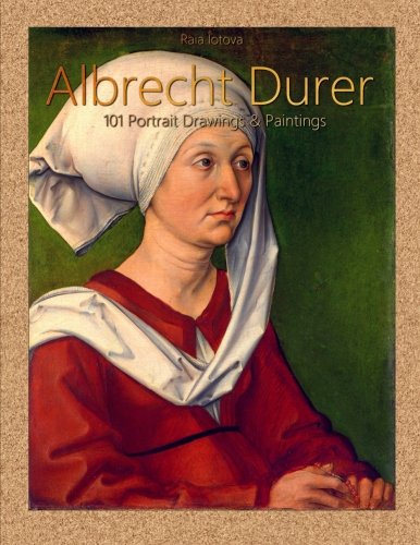 Albrecht Durer: 101 Portrait Drawings & Paintings von CreateSpace Independent Publishing Platform