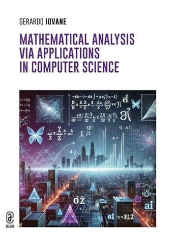 Mathematical analysis via. Applications in computer science Mathematical analysis via. Applications in computer science von Aracne (Genzano di Roma)