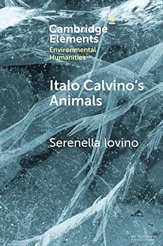 Italo Calvino's Animals: Anthropocene Stories (Elements in Environmental Humanities) von Cambridge University Press