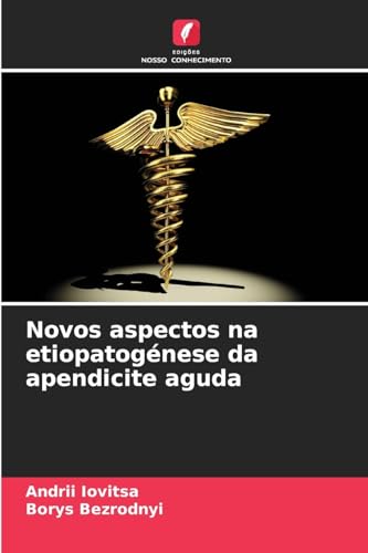 Novos aspectos na etiopatogénese da apendicite aguda: DE von Edições Nosso Conhecimento