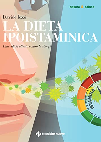 La dieta ipoistaminica. Una valida alleata contro le allergie (Natura e salute) von NATURA E SALUTE