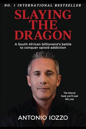 Slaying the Dragon: A South African Billionaire's Battle to Conquer Opioid Addiction von Elite Online Publishing