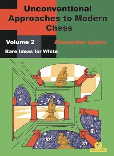 Unconventional Approaches to Modern Chess : Volume 2 - Rare Ideas for White von Thinkers Publishing